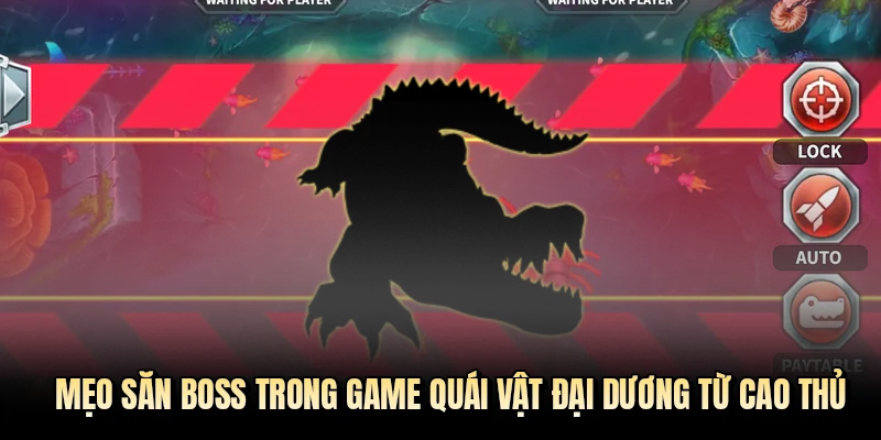 Mẹo săn boss trong game Quái Vật Đại Dương từ cao thủ